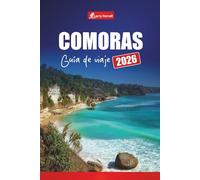 COMORAS GUÍA DE VIAJE 2026: Explora islas ocultas, playas, cultura, vida silvestre y aventuras en el Océano Índico