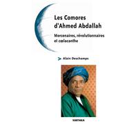Comores d'Ahmed Abdallah - Mercenaires, révolutionnaires et coelacanthe (Les) - Alain Deschamps - Karthala - broché - Essai