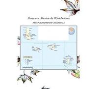 Comores : Genèse de l'Etat-Nation Abdourahamane cheikh (Auteur)