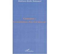 Comores : les institutions d'un etat mort-né Les institutions d'un Etat mort-né - Abdelaziz Riziki Mohamed - L'harmattan - broché - Etude