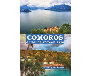 Comoros Guide De Voyage 2026: Sommets volcaniques, récifs coralliens, établissements historiques et voyages extraordinaires sur les îles en Afrique de l'Est