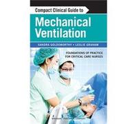 Compact Clinical Guide to Mechanical Ventilation - Graham Leslie RN MN CNCCC CHSE - Springer Publishing Co Inc - Livre en Anglais - Paperback Graham Leslie RN MN CNCCC CHSEGraham Leslie RN MN CNCCC CH