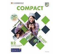 Compact First. Self-Study Pack (Student's Book with answers and Workbook with answers with Audio Download with Class Audio CDs): Third edition. ... Online Practice and enhanced eBook