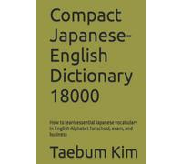 Compact Japanese-English Dictionary 18000: How to learn essential Japanese vocabulary in English Alphabet for school, exam, and business