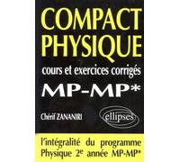 COMPACT Physique - Cours et 160 exercices corrigés de MP - MP* - cours et exercices corrigés - Chérif Zananiri - Ellipses - Livre