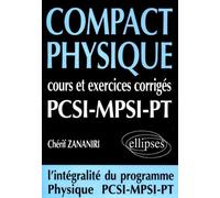 COMPACT Physique - Cours et 250 exercices corrigés de PCSI - MPSI - PT L'intégralité du programme Physique PCSI-MPSI-PT - Chérif Zananiri - Ellipses - broché - Scolaire / Universitaire