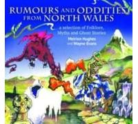 Compact Wales: Rumours And Oddities From North Wales - Selection Of Folklore, Myths And Ghost Stories From Wales, A