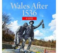 Compact Wales: Wales After 1536 - Towards Modern Wales, Revivals, The Industrial Revolution And Social Unrest