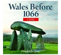 Compact Wales: Wales Before 1066 - Prehistoric And Celtic Wales Facing The Romans, Saxons And Vikings