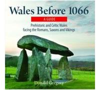 Compact Wales: Wales Before 1066 - Prehistoric And Celtic Wales Facing The Romans, Saxons And Vikings
