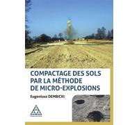 Compactage des sols par la méthode de micro-explosions Traduit et adapté par Michel WOJNAROWICZ - Eugeniusz Dembicki - Presses De L'ecole Nationale Des Ponts Et Chaussees - broché - Guide