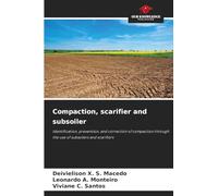 Compaction, scarifier and subsoiler: Identification, prevention, and correction of compaction through the use of subsoilers and scarifiers