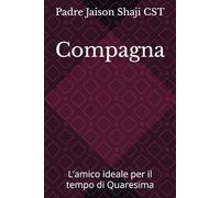 Compagna: L’amico ideale per il tempo di Quaresima