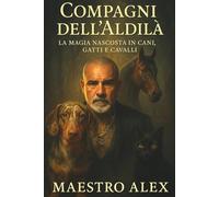 Compagni Dell'Aldilà: La magia nascosta in cani, gatti e cavalli