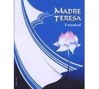 COMPAGNIA MADRE TERESA - MADRE TERESA - IL MUSICAL