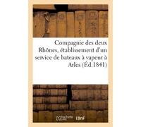 Compagnie des deux Rhônes, établissement d'un service de bateaux à vapeur à Arles - Collectif - Hachette Bnf - broché - Livre