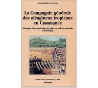 Compagnie générale des oléagineux tropicaux en Casamance. Autopsie d'une opération de mise en valeur coloniale (1948-1962) (La) - Marina Diallo Cô-Trung - Karthala - broché - Livre
