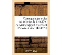 Compagnie genevoise des colonies de Sétif. Dix-neuvième rapport du conseil d'administration - Collectif - Hachette Bnf - broché - Livre