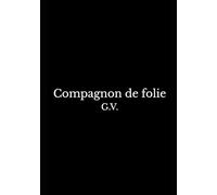 Compagnon de folie: Un livre écrit par un misérable