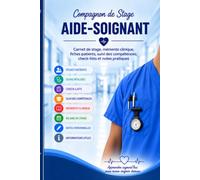 Compagnon de Stage Aide-Soignant: Carnet de stage, mémento clinique, fiches patients, suivi des compétences, check-lists et notes pratiques