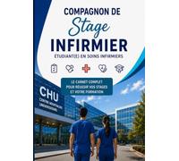 Compagnon de Stage Infirmier: Étudiant(e) en soins infirmiers : Le carnet complet pour réussir vos stages et votre formation