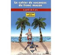 Compagnon :les cahiers de vacances du franc-maçon G