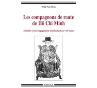 Compagnons de route de Hô Chi Minh (Les) Histoire d'un engagement intellectuel au Vietnam - Van Thao Trinh - Karthala - broché - Etude