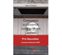Compagnons du désespoir, suivis de Morts légitimes