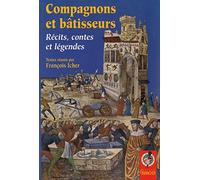 Compagnons Et Batisseurs. Recits, Contes Et Legendes