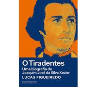 Companhia das Letras O Tiradentes. Uma Biografia de Joaquim José da Silva Xavier (Português)