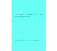 Companies, International Trade And Human Rights, Cambridge Studies in Corporate Law Janet Dine (Auteur)