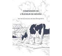 Companion de l' l'Éleveur de Bovins: Gestion Simplifiée et Efficace de Votre Élevage | Registre des Naissances, Production des Vaches, Suivi Médical, ... Revenus | 140 Pages, Format 15,24 x 22,86 cm