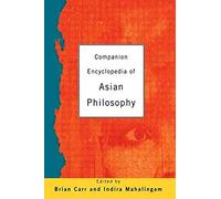 Companion Encyclopedia Of Asian Philosophy
