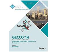 Companion Gecco 14 Vol 1- Genetic And Evolutionary Computing Conference