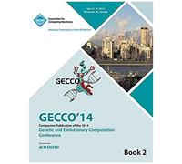 Companion Gecco 14 Vol 2- Genetic And Evolutionary Computing Conference