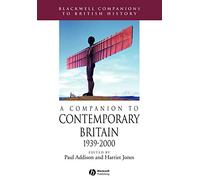 Paul Addison – A Companion to Contemporary Britain – 1939–2000