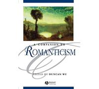 Companion To Romanticism (Blackwell Companions To Literature And Culture)