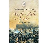 Companion to the AngloZulu War by Ian Knight Ian Knight (Auteur)
