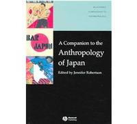 Companion to the Anthropology of Japan, Blackwell Companions to Social and Cultural Anthropology Jennifer Robertson (Auteur)