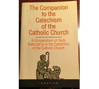 Companion to the Catechism of the Catholic Church: A Compendium of Texts Referred to in the Catechism of the Catholic Church