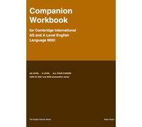 COMPANION WORKBOOK FOR CAMBRIDGE INTERNATIONAL AS AND A LEVEL ENGLISH LANGUAGE 9093: A Practice, Self-Assessment and Progress-Tracking Companion