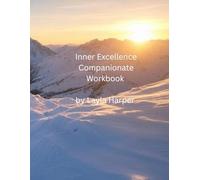 Companion Workbook for Inner Excellence: Train Your Mind for Extraordinary Performance and the Best Possible Life