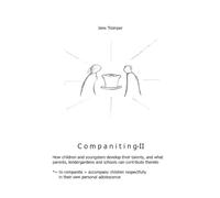 Companiting II: How children and youngsters develop their talents, and what parents, kindergardens and schools can contribute thereto