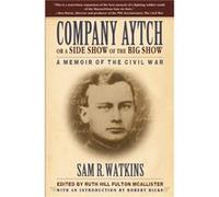 Company Aytch or a Side Show of the Big Show by Sam R. Watkins Sam R. Watkins (Auteur)
