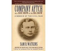 Sam R. Watkins – Company Aytch or a Side Show of the Big Show