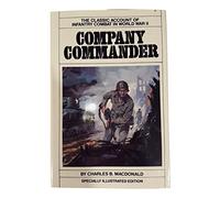 Company Commander: The Classic Infantry Memoir of World War II