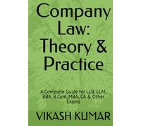 Company Law: Theory & Practice: A Complete Guide for LLB, LLM, BBA, B.Com, MBA, CA & Other Exams