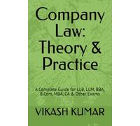 Company Law: Theory & Practice: A Complete Guide for LLB, LLM, BBA, B.Com, MBA, CA & Other Exams