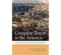 Company Towns in the Americas: Landscape, Power, and Working-Class Communities