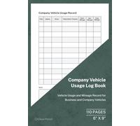 Company Vehicle Usage Log Book: Business Mileage and Driver Record | 110 Pages | 6 × 9 Format: Company Vehicle Tracking for Daily Business Use